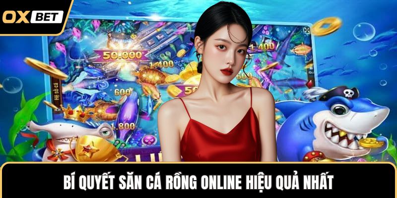 Bí quyết săn cá rồng online hiệu quả nhất