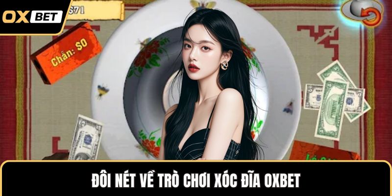 Đôi nét về trò chơi xóc đĩa OXBET