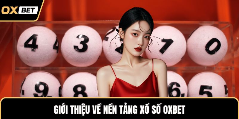 Giới thiệu về nền tảng xổ số OXBET