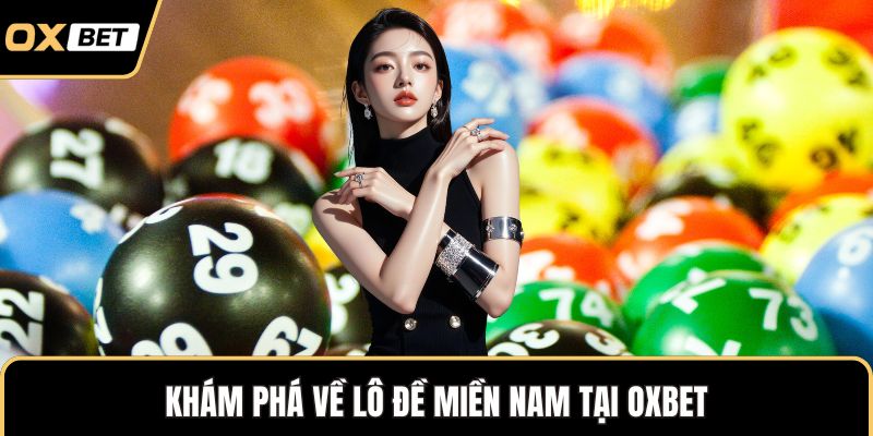 Khám phá về lô đề miền Nam tại OXBET