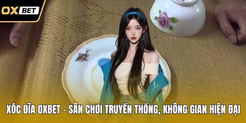 Xóc đĩa OXBET